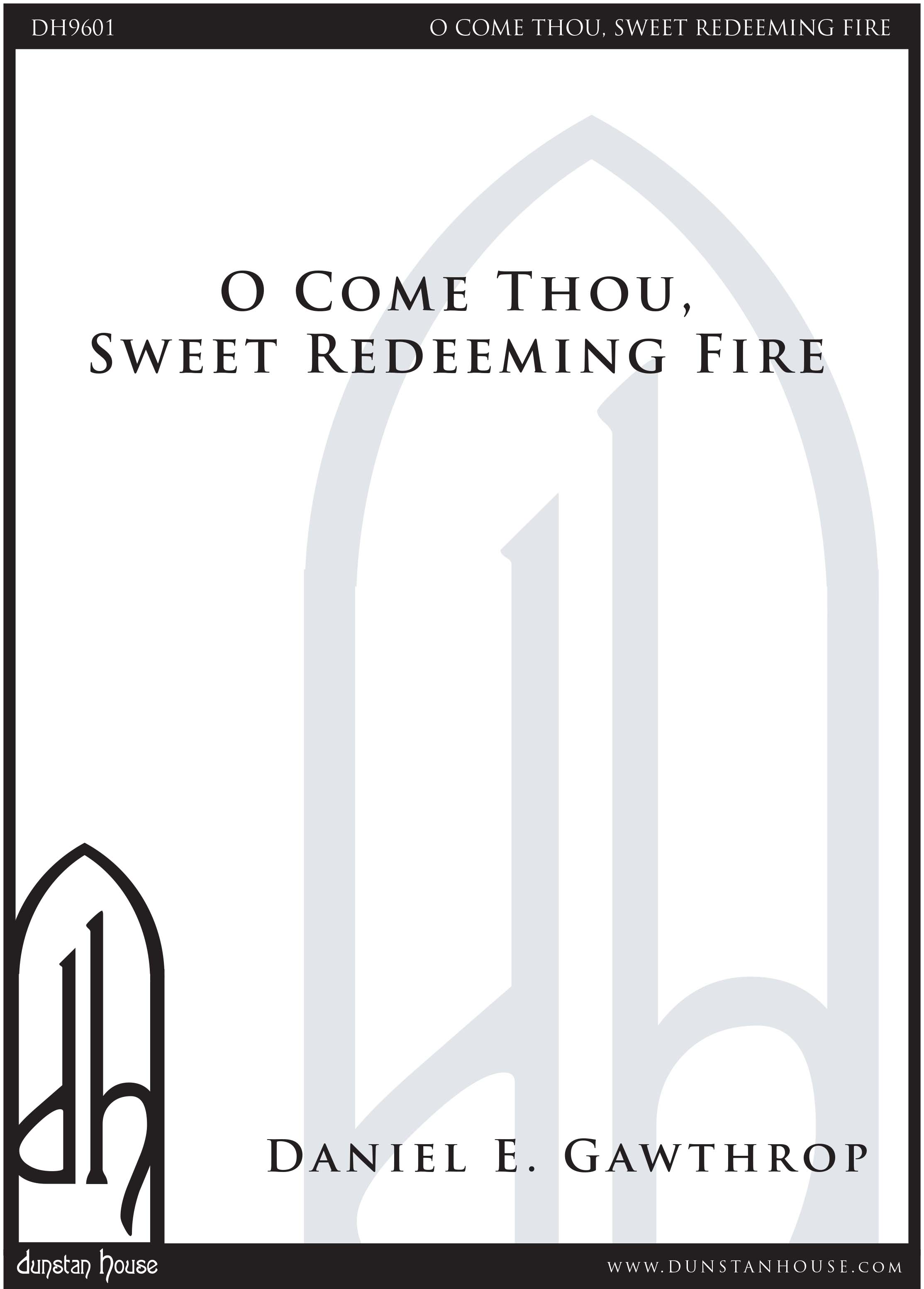 O Come Thou Sweet Redeeming Fire